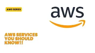 AWS Services: What You NEED to Know