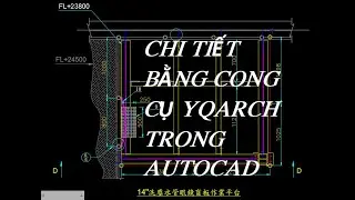CÁCH CẮT TRÍCH CHI TIẾT BẰNG CÔNG CỤ YQArch TRONG AUOTCAD