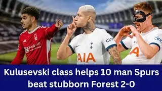 Kulusevski class gets Tottenham the win over Forest