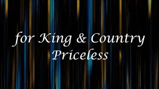 Priceless by for KING & COUNTRY (Lyrics)