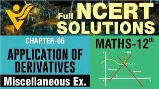 NCERT 12th Maths | Chapter - 6 Ex - Miscellaneous, Part - 1 | Application Of Derivatives