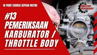#13  PEMERIKSAAN KARBURATOR / THROTTLE BODY