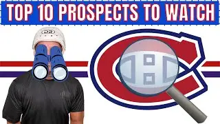 MY TOP 10 HABS PROSPECTS TO WATCH IN 2022-23