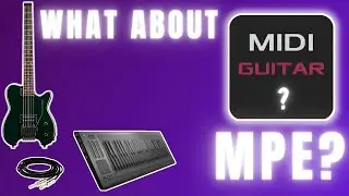 What about MIDI Guitar & MPE?
