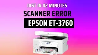 Scanner Error 100016 EPSON ET-3760 || Epson Scanner Error 100016 100032