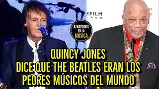 Quincy Jones dice que The Beatles eran los peores músicos del mundo