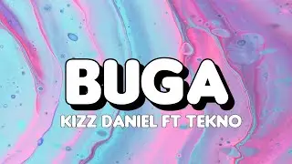 Buga Lyrics By Kizz Daniel Ft Tekno (Lemme See You Go Low Low Low)