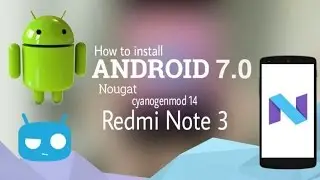 How To Install Nougat 7 (Cyanogenmod 14) on Redmi Note 3 (Update)