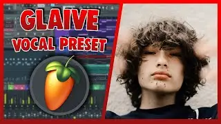 GLAIVE Vocal Preset (FL Studio) EASY