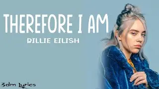 Billie Eilish - Therefore I Am (Lyrics)