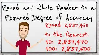 Year 6: Round any Whole Number to a Required Degree of Accuracy