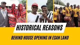 "HISTORICAL REASONS BEHIND HOUSE OPENING IN ESAN LAND"