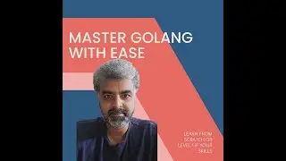 7-Golang Session (Learn Go from Jiten Palaparthi)