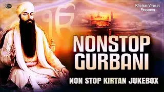 Non Stop Gurbani Kirtan  - Best Gurbani Shabads - Various Ragi - New Gurbani Shabad Kirtan Jukebox