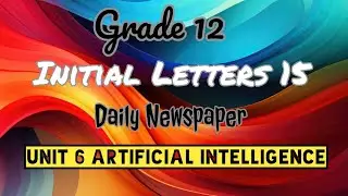 Grade 12 Initial Letters 15 (Daily Newspaper) UNIT 6 ARTIFICIAL INTELLIGENCE