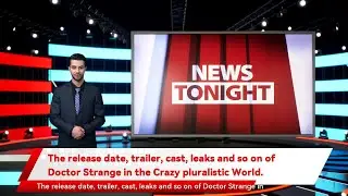 The release date, trailer, cast, leaks and so on of Doctor Strange in the Crazy pluralistic World.