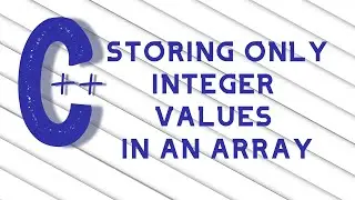 How to Store only Integer Values in an Array | C++