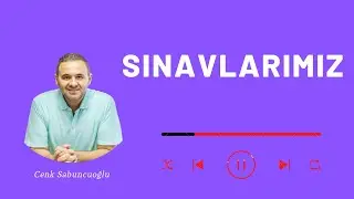 Sınavlarımız | Cenk Sabuncuoğlu