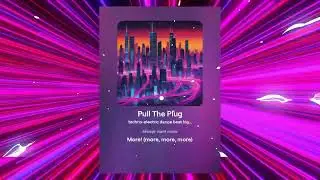 "PULL THE PLUG" Techno Dance Original with Lyrics (Extended Mix)