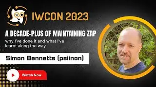 “A decade plus of maintaining ZAP” by Simon Bennetts (psiinon) at IWCON2023