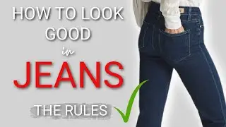 10 Rules for Looking GREAT in JEANS | Finding and wearing the perfect pair