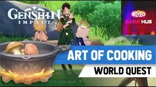 Genshin Impact Art Of Cooking World Quest Guide