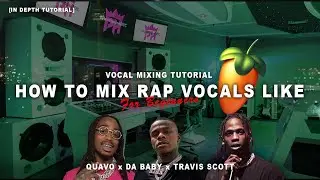 How To Mix Rap Vocals Like Da Baby, Quavo, & Travis Scott | BEGINNERS GUIDE - FL Studio Tutorial!
