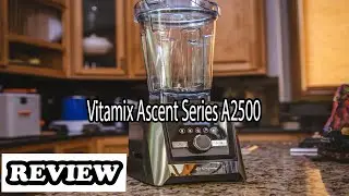 Vitamix A2500 Ascent Series Smart Blender Review - Is It Worth It?