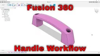 Fusion 360 - Handle Workflow (CAD Challenge August 2021)