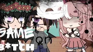 Game on, b*tch//meme//gacha club//LeraLace//F.Michael