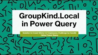 GroupKind.Local in Power Query | Solution to Count Stints Challenge by 