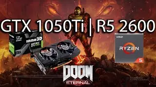Doom Eternal - GTX 1050Ti | R5 2600 | 1080P