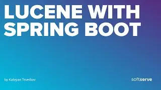 Lucene with SpringBoot by  Kaloyan Tsvetkov