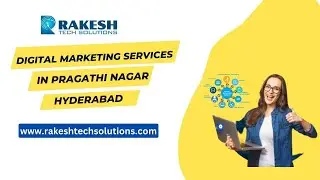 Digital Marketing services in Pragathi Nagar | Hyderabad | Rakesh Tech Solutions