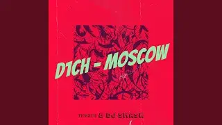 D1ch - Moscow