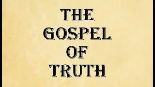The Gospel of Truth (Read Along Version)
