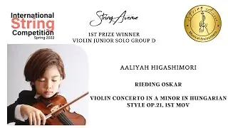 Aaliyah Higashimori: Violin Group D 1st Prize- R.Oskar,Violin Concerto, Hungarian Style Op21,1st mov