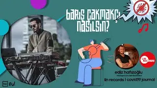 Barış Çakmakçı. Nasılsın? Covid19 Journal Müzik Sohbetler
