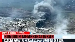 Russia is hotly up, Drop the phosphorus bomb in Azovstal Ukraine