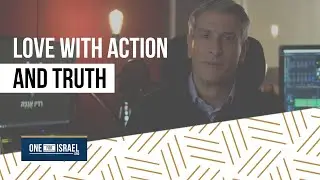 Love with action and truth - Dr. Erez Soref