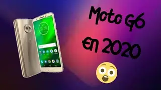Moto G6 en 2020-2021 ¿Aún vale la pena?
