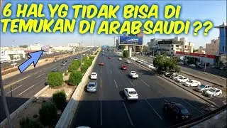 FAKTA!! 6 HAL INI YG TIDAK BISA DI TEMUKAN DI ARAB SAUDI