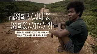 Kisah kumpulan Orang Asli yang mempertahankan hutan kita dari pembalak | DI SEBALIK SEKATAN