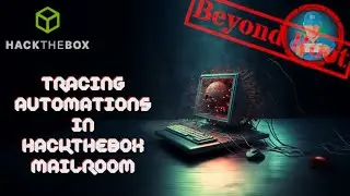Tracing Automations in HackTheBox Mailroom [Beyond Root]