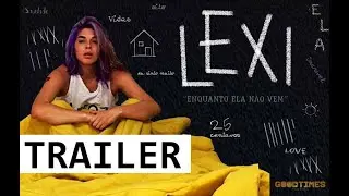 TRAILER LEXI: enquanto ela não vem (Subtitles)