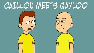 Caillou meets Gayloo