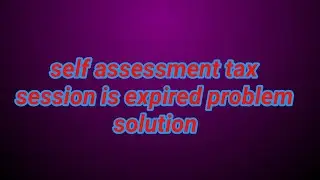 self assessment tax session expired problem