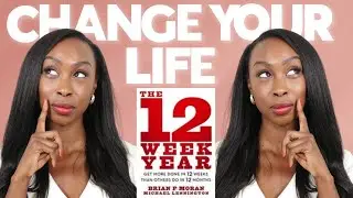 How To Change Your Life in 6 Months | 12 Week Year Process