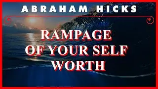 Rampage Of Your Self Worth