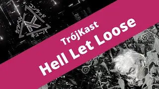 Hell Let Loose  - recenzja [TrójKast]